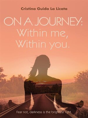 cover image of ON a JOURNEY--WITHIN ME, WITHIN YOU. Fear not, darkness is the brightest light
